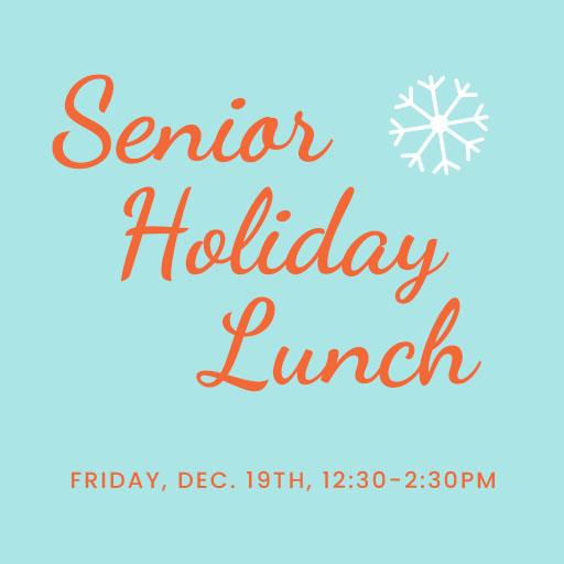 2025 Senior Holiday Lunch – December 19th!