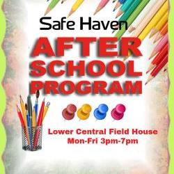 Safe Haven  Lower Central Field House  Mon-Fri  3pm -7pm  (Half Days)12n -4pm